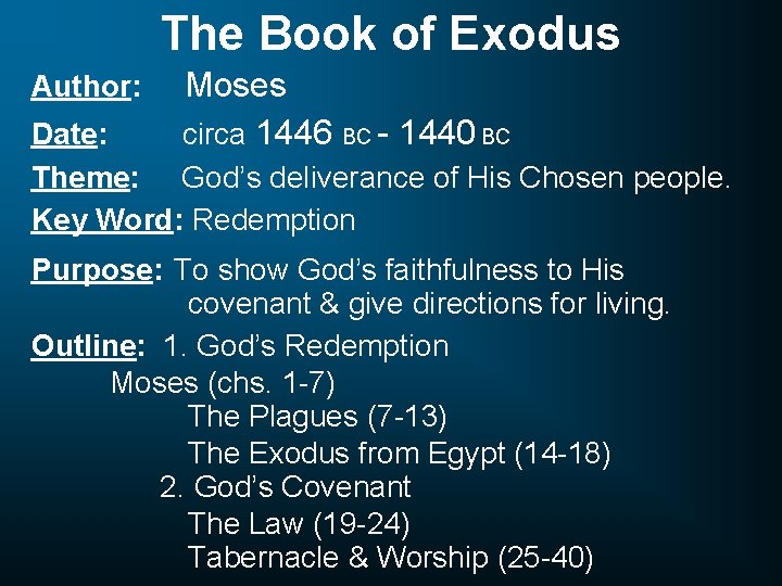 The Book of Exodus Author: Moses circa 1446 BC - 1440 BC Date: Theme: