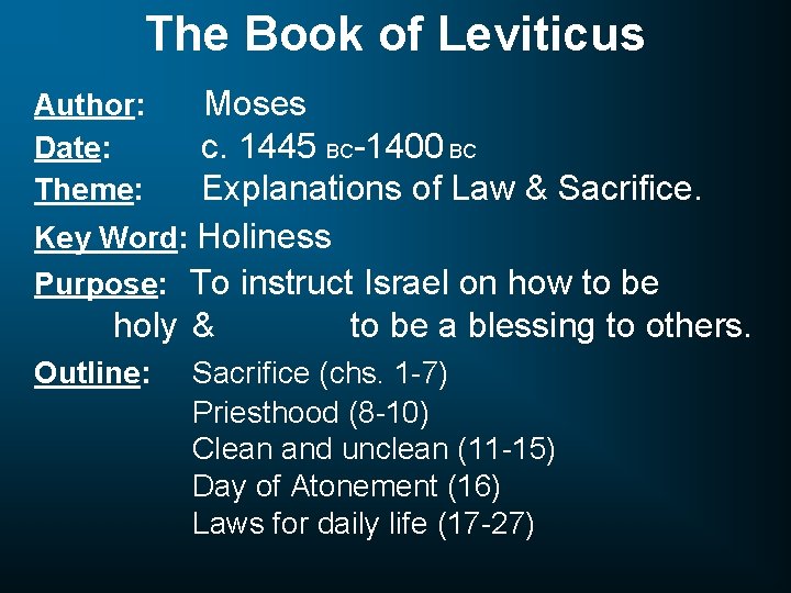 The Book of Leviticus Moses c. 1445 BC-1400 BC Explanations of Law & Sacrifice.