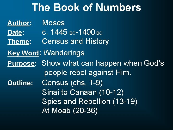 The Book of Numbers Author: Date: Theme: Moses c. 1445 BC-1400 BC Census and