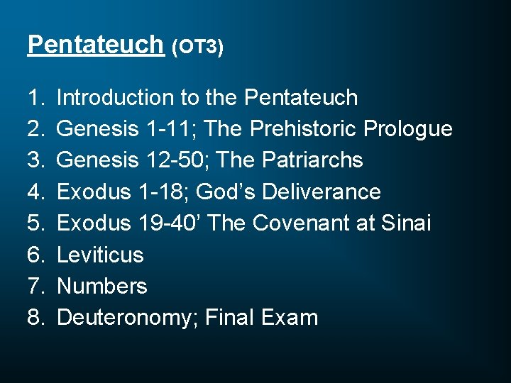 Pentateuch (OT 3) 1. 2. 3. 4. 5. 6. 7. 8. Introduction to the