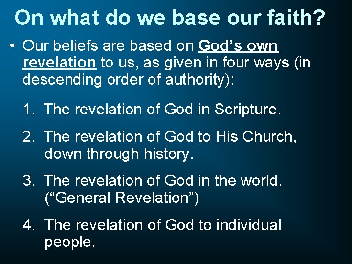 On what do we base our faith? • Our beliefs are based on God’s