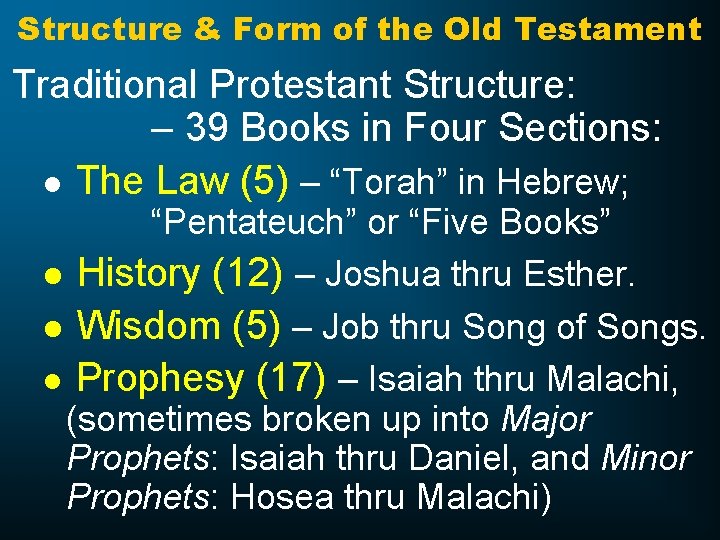Structure & Form of the Old Testament Traditional Protestant Structure: – 39 Books in