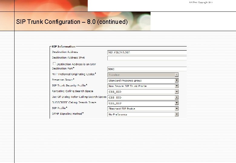 AARNet Copyright 2011 SIP Trunk Configuration – 8. 0 (continued) 