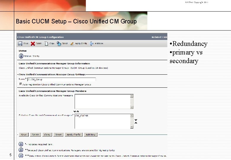 AARNet Copyright 2011 Basic CUCM Setup – Cisco Unified CM Group • Redundancy •