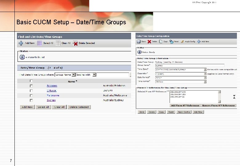 AARNet Copyright 2011 Basic CUCM Setup – Date/Time Groups 7 