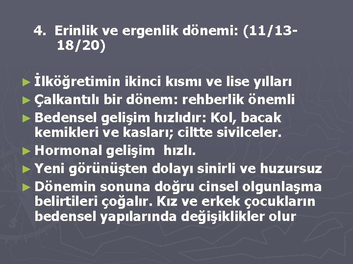 4. Erinlik ve ergenlik dönemi: (11/1318/20) ► İlköğretimin ikinci kısmı ve lise yılları ►