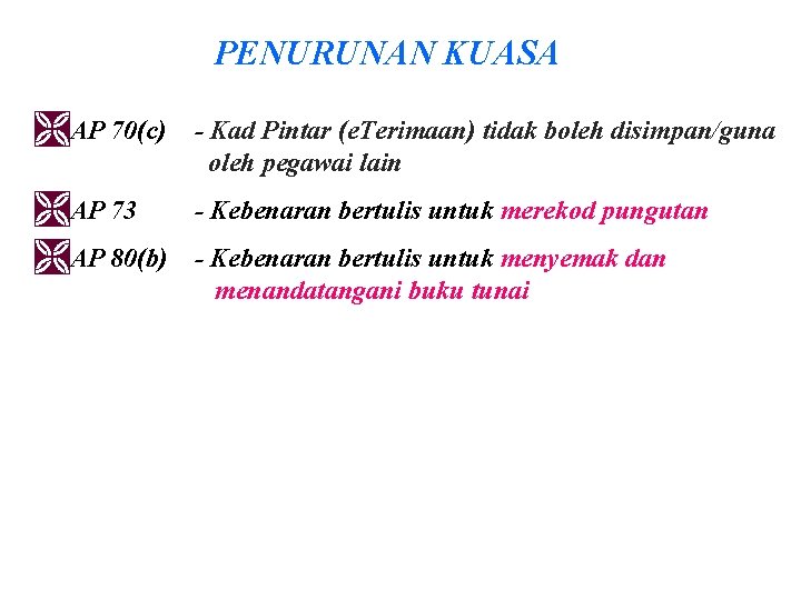 PENURUNAN KUASA ÌAP 70(c) - Kad Pintar (e. Terimaan) tidak boleh disimpan/guna oleh pegawai