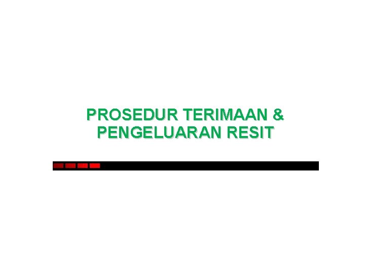 PROSEDUR TERIMAAN & PENGELUARAN RESIT 