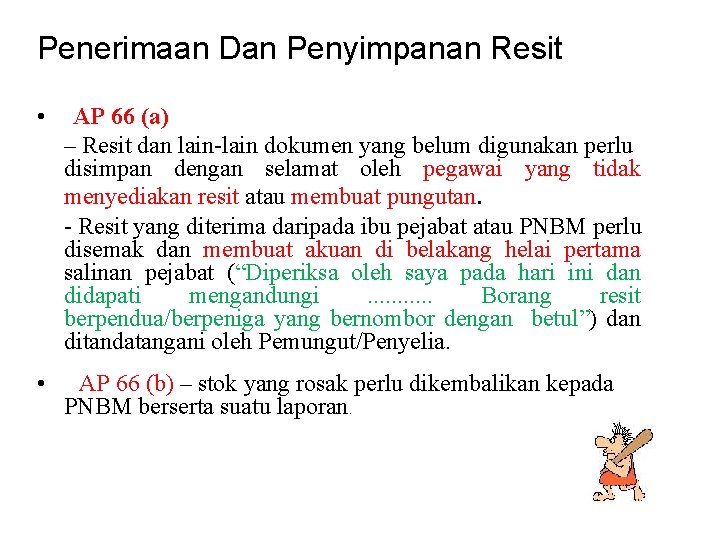 Penerimaan Dan Penyimpanan Resit • AP 66 (a) – Resit dan lain-lain dokumen yang