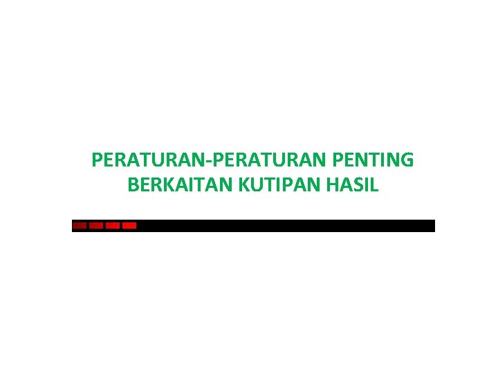 PERATURAN-PERATURAN PENTING BERKAITAN KUTIPAN HASIL 