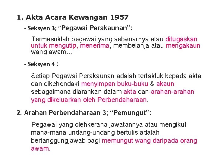 1. Akta Acara Kewangan 1957 - Seksyen 3; ”Pegawai Perakaunan”: Termasuklah pegawai yang sebenarnya