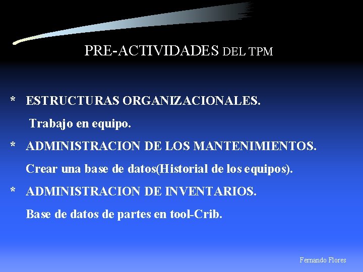 PRE-ACTIVIDADES DEL TPM * ESTRUCTURAS ORGANIZACIONALES. Trabajo en equipo. * ADMINISTRACION DE LOS MANTENIMIENTOS.