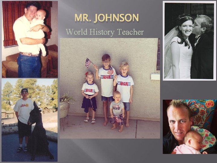 MR. JOHNSON World History Teacher 