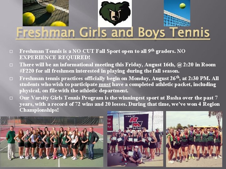 Freshman Girls and Boys Tennis Freshman Tennis is a NO CUT Fall Sport open