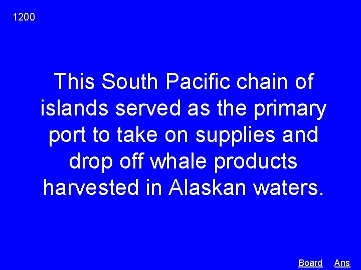 1200 This South Pacific chain of islands served as the primary port to take