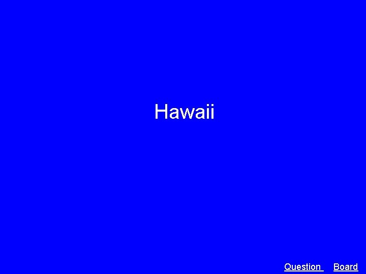 Hawaii Question Board 
