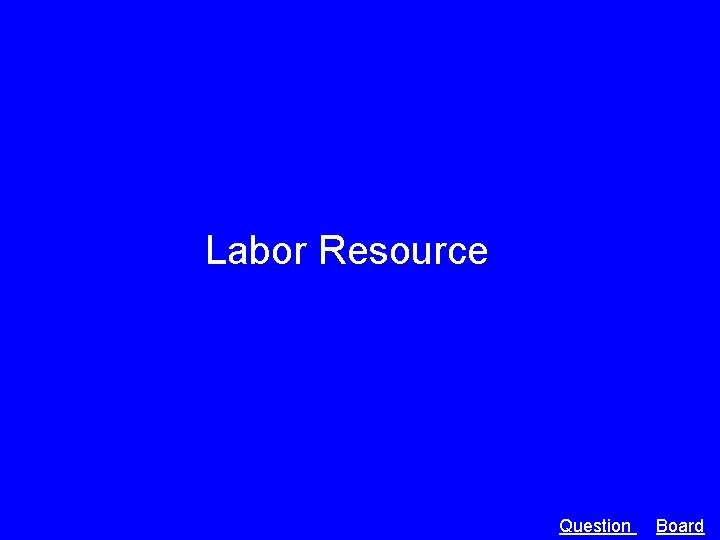 Labor Resource Question Board 