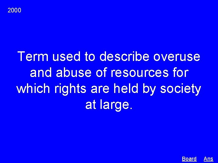 2000 Term used to describe overuse and abuse of resources for which rights are