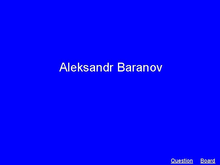 Aleksandr Baranov Question Board 