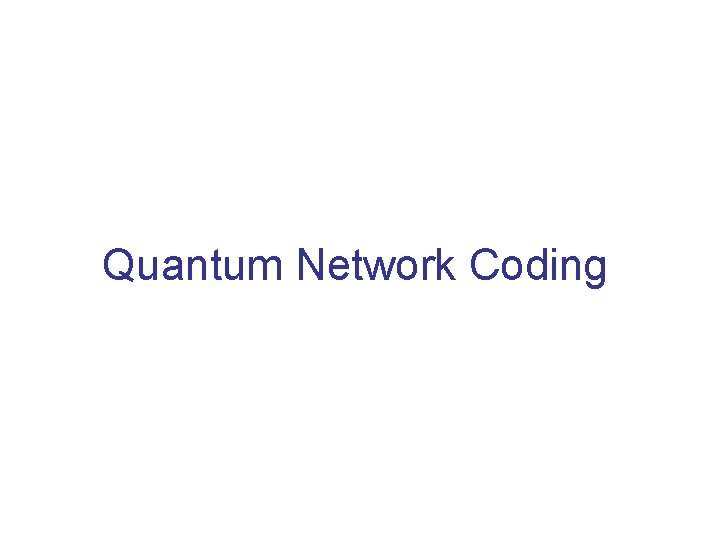 Quantum Network Coding 