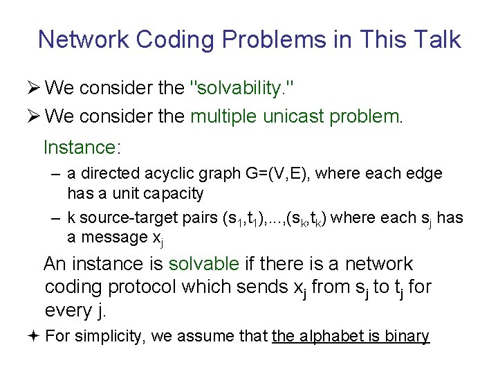 Network Coding Problems in This Talk Ø We consider the "solvability. " Ø We