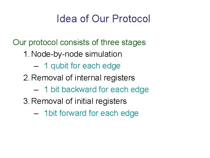Idea of Our Protocol Our protocol consists of three stages 1. Node-by-node simulation –