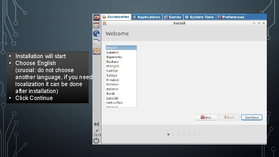 • Installation will start • Choose English (crucial: do not choose another language, • Installation will start • Choose English (crucial: do not choose another language,
