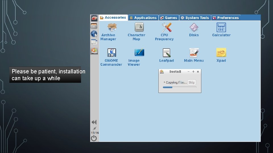 Please be patient, installation can take up a while Please be patient, installation can take up a while