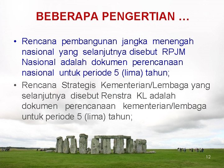 BEBERAPA PENGERTIAN … • Rencana pembangunan jangka menengah nasional yang selanjutnya disebut RPJM Nasional