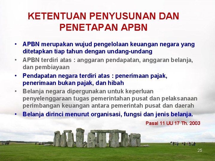 KETENTUAN PENYUSUNAN DAN PENETAPAN APBN • APBN merupakan wujud pengelolaan keuangan negara yang ditetapkan