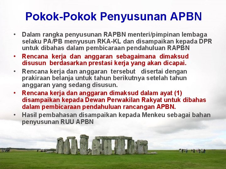 Pokok-Pokok Penyusunan APBN • Dalam rangka penyusunan RAPBN menteri/pimpinan lembaga selaku PA/PB menyusun RKA-KL