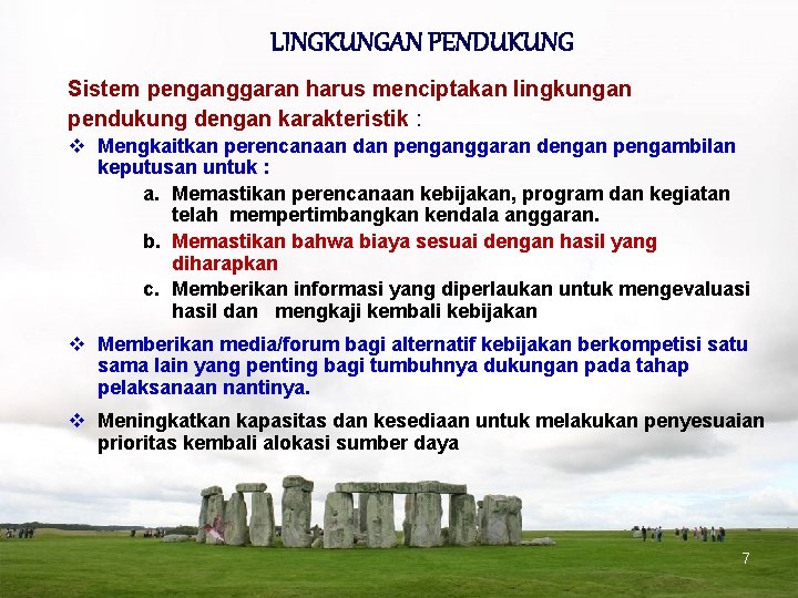 LINGKUNGAN PENDUKUNG Sistem penganggaran harus menciptakan lingkungan pendukung dengan karakteristik : v Mengkaitkan perencanaan