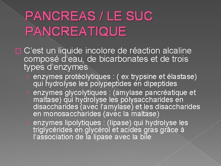 PANCREAS / LE SUC PANCREATIQUE � C’est un liquide incolore de réaction alcaline composé