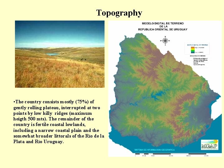 Topography • The country consists mostly (75%) of gently rolling plateau, interrupted at two