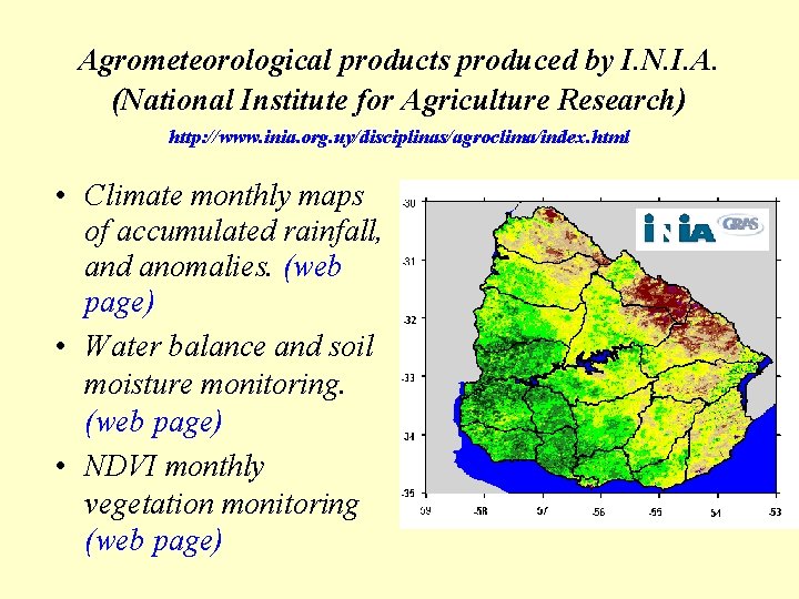 Agrometeorological products produced by I. N. I. A. (National Institute for Agriculture Research) http: