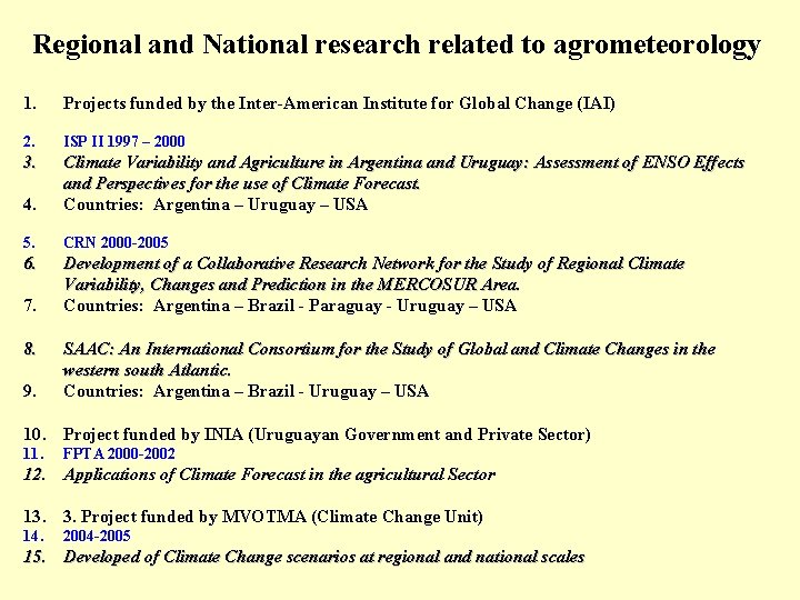 Regional and National research related to agrometeorology 1. Projects funded by the Inter-American Institute