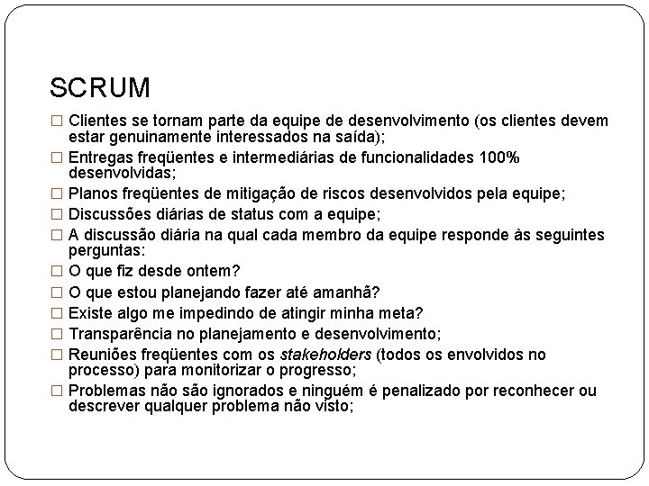 SCRUM � Clientes se tornam parte da equipe de desenvolvimento (os clientes devem �