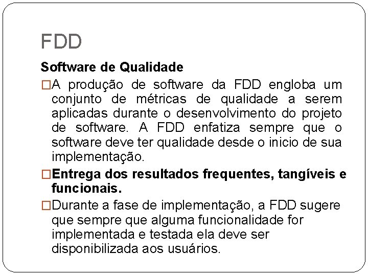 FDD Software de Qualidade �A produção de software da FDD engloba um conjunto de