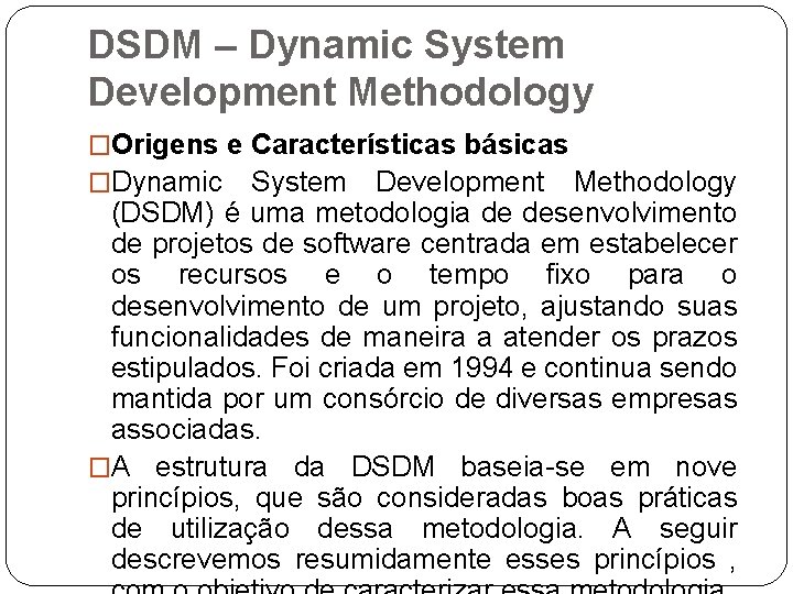 DSDM – Dynamic System Development Methodology �Origens e Características básicas �Dynamic System Development Methodology