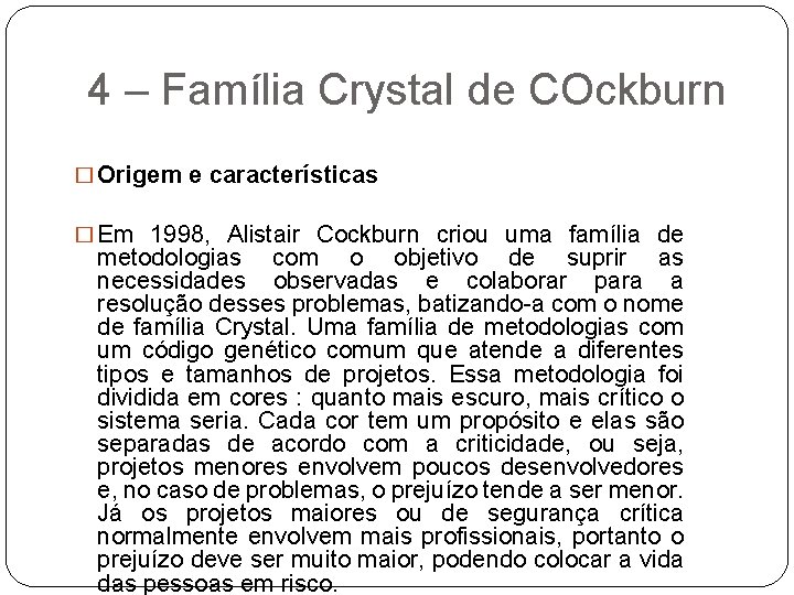 4 – Família Crystal de COckburn � Origem e características � Em 1998, Alistair