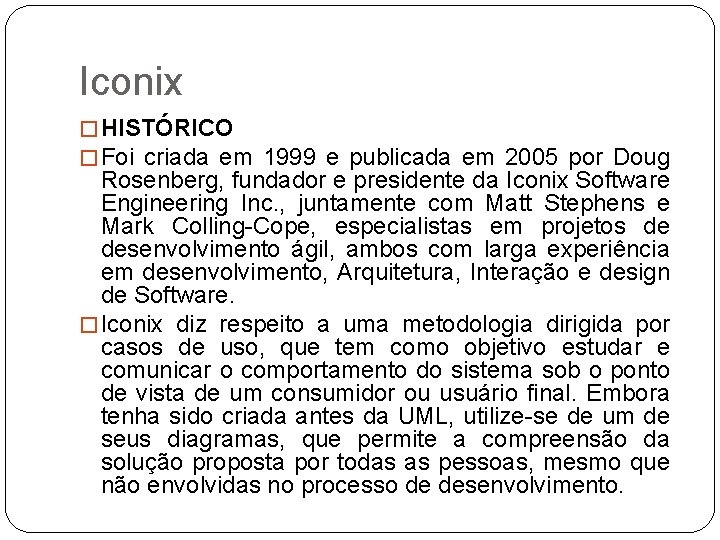 Iconix � HISTÓRICO � Foi criada em 1999 e publicada em 2005 por Doug