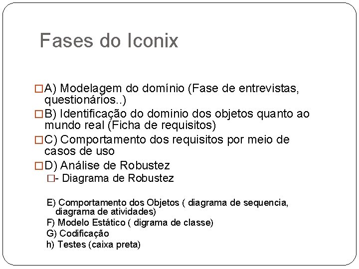 Fases do Iconix � A) Modelagem do domínio (Fase de entrevistas, questionários. . )
