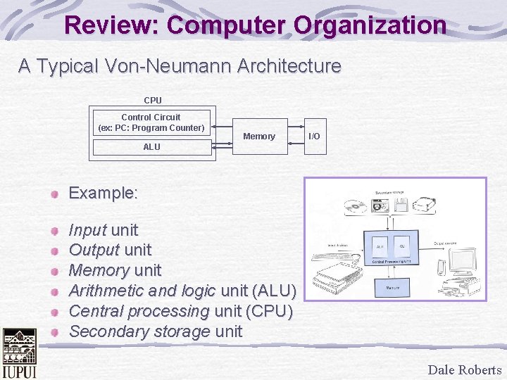Review: Computer Organization A Typical Von-Neumann Architecture CPU Control Circuit (ex: PC: Program Counter)