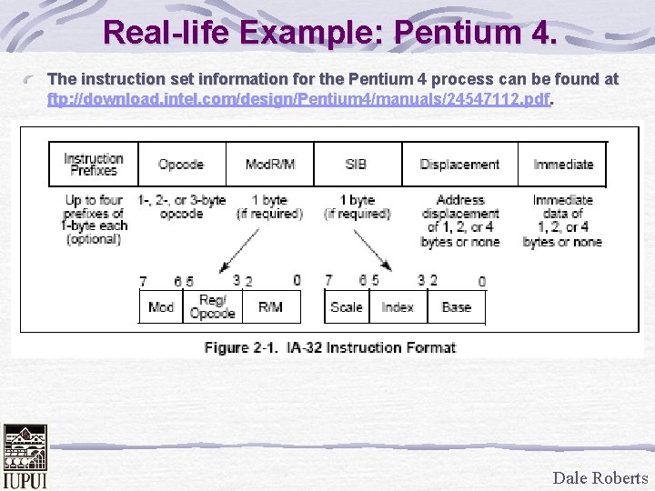 Real-life Example: Pentium 4. The instruction set information for the Pentium 4 process can