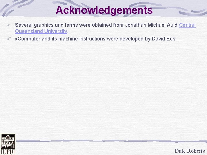 Acknowledgements Several graphics and terms were obtained from Jonathan Michael Auld Central Queensland University.