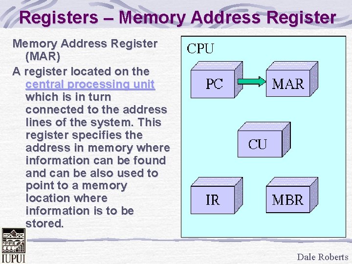 Registers – Memory Address Register (MAR) A register located on the central processing unit