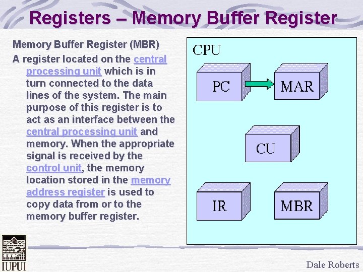 Registers – Memory Buffer Register (MBR) A register located on the central processing unit
