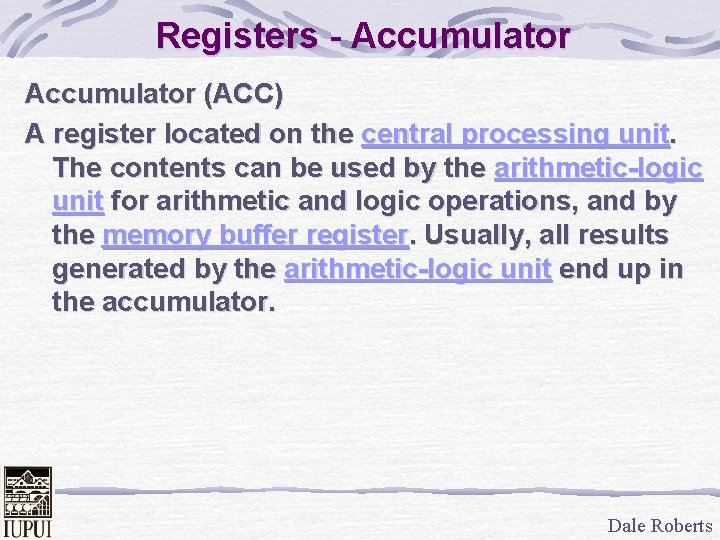 Registers - Accumulator (ACC) A register located on the central processing unit. The contents