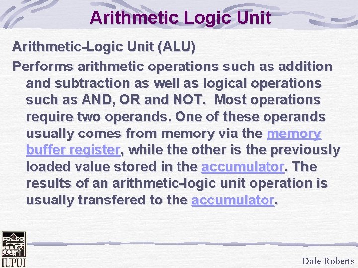 Arithmetic Logic Unit Arithmetic-Logic Unit (ALU) Performs arithmetic operations such as addition and subtraction