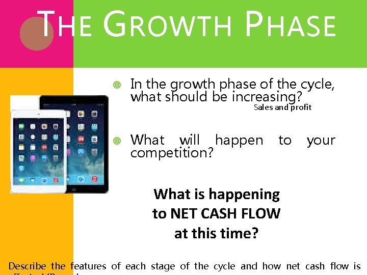 T HE G ROWTH P HASE In the growth phase of the cycle, what